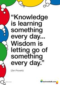 “Knowledge is learning something every day... Wisdom is letting go of