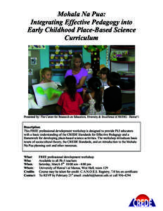 Mohala Na Pua: Integrating Effective Pedagogy into Early Childhood Place-Based Science Curriculum  Presented by: The Center for Research on Education, Diversity & Excellence (CREDE) - Hawai‘i