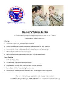 Women’s Veteran Center A transitional living center assisting women veterans who are on a path to independence and self-sufficiency. Offering: 