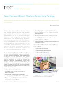 Datenblatt  Creo™Elements/Direct™ Machine Productivity Package Vollständiger Satz von direkten 3D-CAD- und PDM-Tools zur Beschleunigung der Konstruktion im Maschinenund Anlagenbau  Ehemals CoCreate