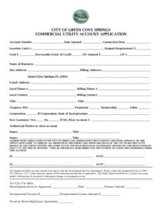 CITY OF GREEN COVE SPRINGS COMMERCIAL UTILITY ACCOUNT APPLICATION Account Number _______________________ Date Opened _______________ Connection Date ___________________ Location Code/s ___________________________________