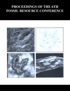 217  PROCEEDINGS OF THE 6TH FOSSIL RESOURCE CONFERENCE Edited by Vincent L. Santucci and Lindsay McClelland Edited by Vincent L. Santucci and Lindsay McClelland