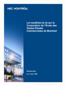 Loi modifiant la loi sur la Corporation de l’École des Hautes Études Commerciales de Montréal  Sanctionnée :