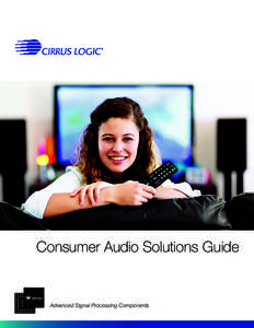 Consumer Audio Solutions Guide  Advanced Signal Processing Components Cirrus Logic Consumer Audio Solutions Guide