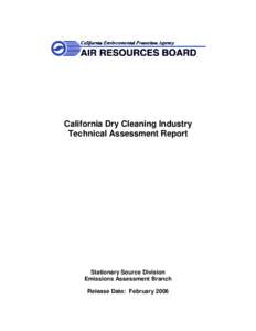 California Dry Cleaning Industry Technical Assessment Report Stationary Source Division Emissions Assessment Branch Release Date: February 2006
