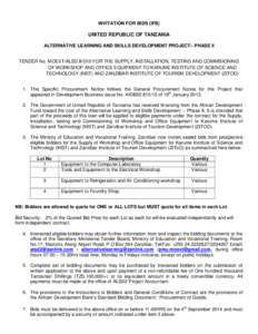 INVITATION FOR BIDS (IFB)  UNITED REPUBLIC OF TANZANIA ALTERNATIVE LEARNING AND SKILLS DEVELOPMENT PROJECT– PHASE II TENDER No. MOEVT/ALSD.II/G10 FOR THE SUPPLY, INSTALLATION, TESTING AND COMMISIONING OF WORKSHOP AND O