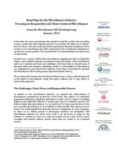 Road Map for the Microfinance Industry: Focusing on Responsible and Client-Centered Microfinance From the Microfinance CEO Working Group January, 2012 In less than 40 years, microfinance has spread around the world, toda