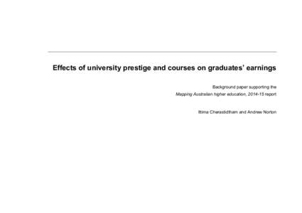 Effects of university prestige and courses on graduates’ earnings Background paper supporting the Mapping Australian higher education, [removed]report Ittima Cherastidtham and Andrew Norton