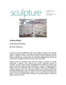 Julianne Swartz Josée Bienvenu Gallery By Yulia Tikhonova In Terrain, an audio installation by New York- based, multimedia artist Julianne Swartz, a delicate network of 100 bell- shaped speakers hovered just under the