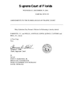 Supreme Court of Florida WEDNESDAY, DECEMBER 29, 2004 CASE NO.: SC04-101 AMENDMENTS TO THE FLORIDA RULES OF TRAFFIC COURT ___________________________________________________________________