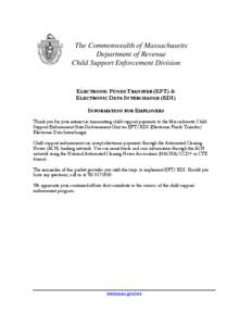 The Commonwealth of Massachusetts Department of Revenue Child Support Enforcement Division ELECTRONIC FUNDS TRANSFER (EFT) & ELECTRONIC DATA INTERCHANGE (EDI)