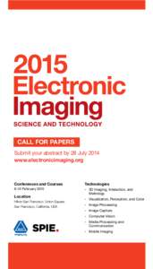 Call for Papers Submit your abstract by 28 July 2014 www.electronicimaging.org Conferences and Courses