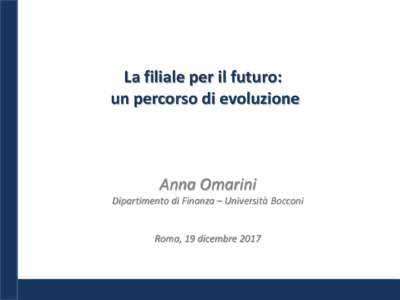 La filiale per il futuro: un percorso di evoluzione Anna Omarini  Dipartimento di Finanza – Università Bocconi