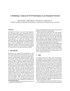 A Preliminary Analysis of TCP Performance in an Enterprise Network∗ Boris Nechaev† , Mark Allman‡ , Vern Paxson‡ , Andrei Gurtov† † Helsinki Institute for Information Technology, ‡ International Computer Sc