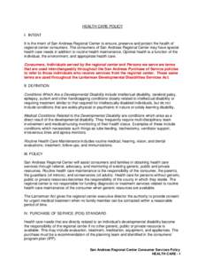 HEALTH CARE POLICY I. INTENT It is the intent of San Andreas Regional Center to ensure, preserve and protect the health of regional center consumers. The consumers of San Andreas Regional Center may have special health c