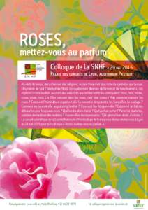 ROSES,  mettez-vous au parfum Colloque de la SNHF • 29 mai 2015 Palais des congrès de Lyon, auditorium Pasteur