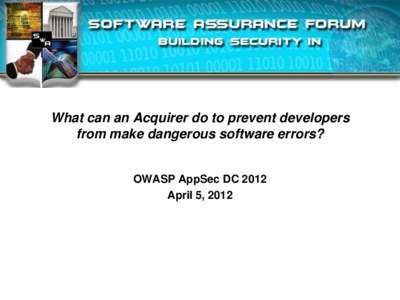 What can an Acquirer do to prevent developers from make dangerous software errors? OWASP AppSec DC 2012 April 5, 2012