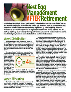 Nest Egg Management AFTER Retirement Managing retirement assets after ceasing employment is every bit as important as the process employed to accumulate a nest egg. Retirees need to ensure assets are