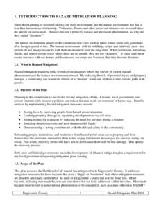 1. INTRODUCTION TO HAZARD MITIGATION PLANNING Since the beginning of recorded history, the built environment and the natural environment has had a less than harmonious relationship. Volcanoes, floods, and other perceived