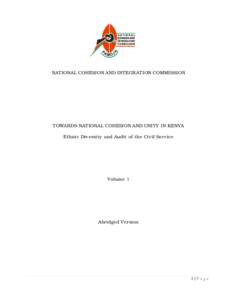 NATIONAL COHESION AND INTEGRATION COMMISSION  TOWARDS NATIONAL COHESION AND UNITY IN KENYA Ethnic Diversity and Audit of the Civil Service  Volume 1