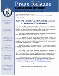 Office of the County Executive FOR IMMEDIATE RELEASE: June 29, 2012 Media Contact: Robert B. Thomas, Jr., Manager of Communications[removed]or[removed]Harford County Opens Cooling Centers
