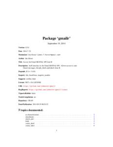 Package ‘gmailr’ September 19, 2014 Version 0.5.0 Date 2014-7-25 Maintainer Jim Hester <james.f.hester@gmail.com> Author Jim Hester