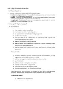 FAQs CREATIVE COMMUNITES SCHEME Q. What are the criteria? A. Projects must meet one or more of the following funding criteria: Broad community involvement - The project will create opportunities for local communities to 