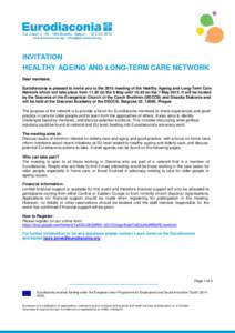 INVITATION HEALTHY AGEING AND LONG-TERM CARE NETWORK Dear members, Eurodiaconia is pleased to invite you to the 2015 meeting of the Healthy Ageing and Long-Term Care Network which will take place fromon the 6 May 
