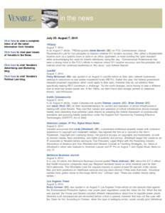 in the news July 25- August 7, 2014 Click here to view a complete index of all the latest information from Venable. Click here to view past issues