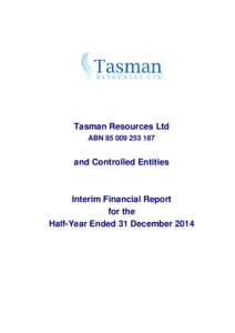 Tasman Resources Ltd ABNand Controlled Entities  Interim Financial Report
