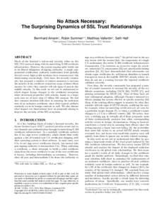 No Attack Necessary: The Surprising Dynamics of SSL Trust Relationships Bernhard Amann1 , Robin Sommer1,3 , Matthias Vallentin2 , Seth Hall1 1 International  Computer Science Institute 2 UC Berkeley