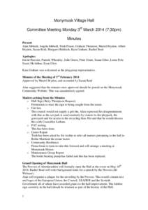 Monymusk Village Hall Committee Meeting Monday 3rd March[removed]:30pm) Minutes Present Alan Sibbald, Angela Sibbald, Trish Fraser, Graham Thomson, Muriel Brydon, Albert Brydon, Susan Reid, Margaret Riddoch, Kara Graham, 
