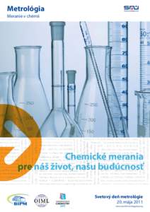 Metrológia Meranie v chémii Chemické merania pre náš život, našu budúcnosť Svetový deň metrológie