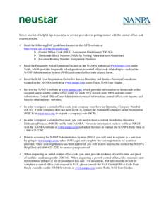 Below is a list of helpful tips to assist new service providers in getting started with the central office code request process.  Read the following INC guidelines located on the ATIS website at http://www.atis.org/in