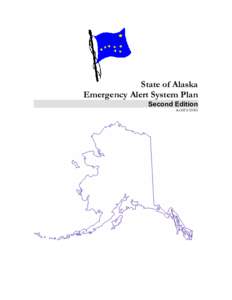 State of Alaska Emergency Alert System Plan Second Edition As Of[removed]  State of Alaska Emergency Alert System Plan