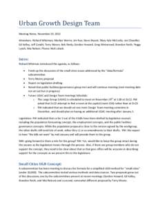 Urban Growth Design Team Meeting Notes, November 20, 2012 Attendees: Richard Whitman; Marilyn Worrix; Jim Rue; Steve Bryant; Mary Kyle McCurdy; Jon Chandler; Gil Kelley; Jeff Condit; Terry Moore; Bob Rindy; Gordon Howard