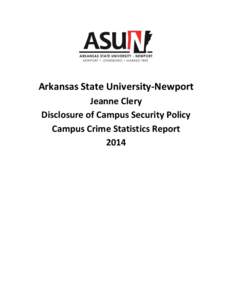 Arkansas State University-Newport Jeanne Clery Disclosure of Campus Security Policy Campus Crime Statistics Report 2014