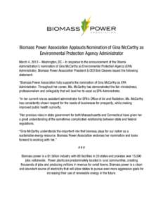 Biomass Power Association Applauds Nomination of Gina McCarthy as Environmental Protection Agency Administrator  March 4, 2013 – Washington, DC – In response to the announcement of the Obama Administration’s nomin