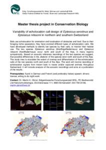 Eidg. Forschungsanstalt für Wald, Schnee und Landschaft WSL Swiss Federal Institute for Forest, Snow and Landscape Research WSL Master thesis project in Conservation Biology Variability of echolocation call design of Ep