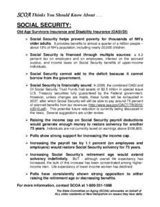 SCOA Thinks You Should Know About[removed]SOCIAL SECURITY: Old Age Survivors Insurance and Disability Insurance (OASI/DI)  Social Security helps prevent poverty for thousands of NH’s older adults. It provides benefits