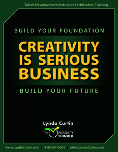 Talent Development: Instructor Certification Training  B u i l d Y o u r F o u n d at i o n CREATIVITY IS SERIOUS