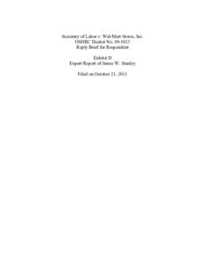 Secretary of Labor v. Wal-Mart Stores, Inc. OSHRC Docket No[removed]Reply Brief for Respondent Exhibit D Expert Report of James W. Stanley Filed on October 21, 2011