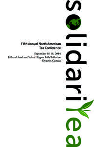 Fifth Annual North American Tea Conference September 16-18, 2014 Hilton Hotel and Suites Niagara Falls/Fallsview Ontario, Canada
