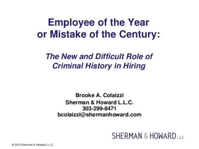 Employee of the Year or Mistake of the Century: The New and Difficult Role of Criminal History in Hiring  Brooke A. Colaizzi