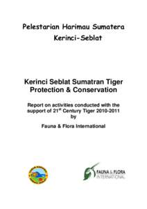 Pelestarian Harimau Sumatera Kerinci-Seblat Kerinci Seblat Sumatran Tiger Protection & Conservation Report on activities conducted with the