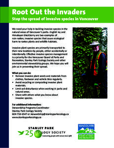 Root Out the Invaders  Stop the spread of invasive species in Vancouver We need your help in tackling invasive species in the natural areas of Vancouver’s parks. English ivy and Himalayan blackberry are two examples of