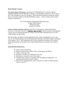 Board Member Vacancy The Tenafly Board of Education, consisting of a 9 member Board, is currently seeking a qualified candidate from the Borough of Tenafly for membership to the Board. The vacancy is due to the resignati