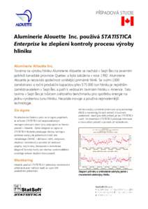 PŘÍPADOVÁ STUDIE  Aluminerie Alouette Inc. používá STATISTICA Enterprise ke zlepšení kontroly procesu výroby hliníku Aluminerie Alloutte Inc.