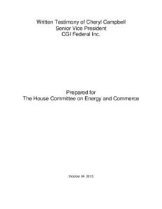 Written Testimony of Cheryl Campbell Senior Vice President CGI Federal Inc. Prepared for The House Committee on Energy and Commerce