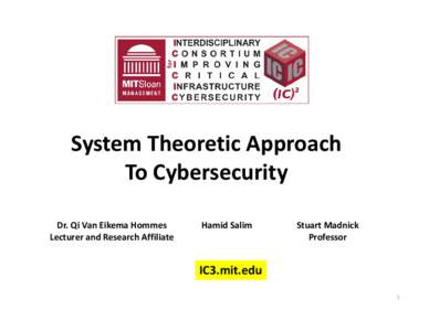 System Theoretic Approach To Cybersecurity Dr. Qi Van Eikema Hommes Lecturer and Research Affiliate  Hamid Salim